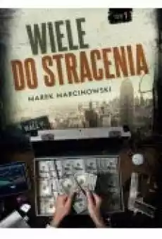 Wiele do stracenia Książki Kryminał sensacja thriller horror