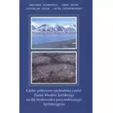 Gleby pólnocno zachodniej części Wedela Jarlsberga na tle środowiska przyrodniczego Spitsbergenu Książki Nauki ścisłe