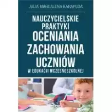 Nauczycielskie praktyki oceniania zachowania Książki Nauki humanistyczne