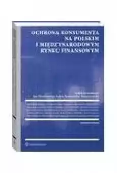 Ochrona konsumenta na polskim i międzynarodowym rynku finansowym Książki Ebooki