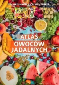 Atlas owoców jadalnych Książki Kucharskie