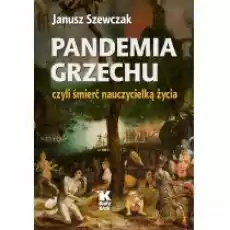 Pandemia grzechu czyli śmierć nauczycielką życia Książki Literatura faktu