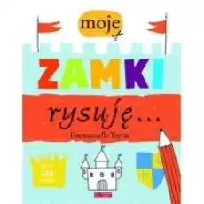 Moje zamki rysuję Książki Dla dzieci