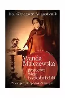 Wanda Malczewska proroctwa wizje i życie Książki Religia