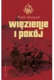 Więzienie i pokój Saga moskiewska Tom 3 Książki Literatura piękna