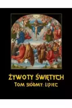 Żywoty Świętych Pańskich Tom Siódmy Lipiec Książki Audiobooki