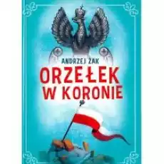 Orzełek w koronie Książki Dla dzieci