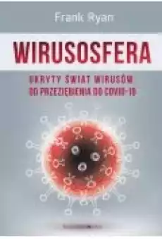 Wirusosfera Ukryty świat wirusów od przeziębienia do COVID19 Książki Ebooki