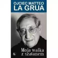 Moja walka z szatanem Ojciec Matteo La Grua Książki Religia