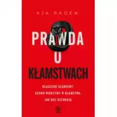 Prawda o kłamstwach Książki Literatura faktu