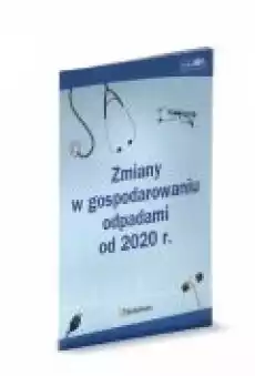 Zmiany w gospodarowaniu odpadami od 2020 r Książki Ebooki