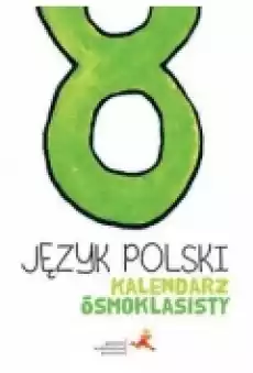 Kalendarz ósmoklasisty Język polski Książki Podręczniki i lektury