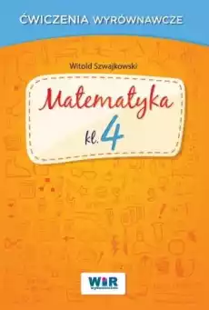 Matematyka klasa 4 ćwiczenia wyrównawcze Książki Nauki humanistyczne