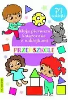 Moja pierwsza książeczka z naklejkami Przedszkole Książki Dla dzieci