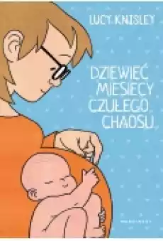 Dziewięć miesięcy czułego chaosu Książki Komiksy