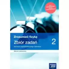 Zrozumieć fizykę 2 Zbiór zadań dla liceum ogólnokształcącego i technikum Zakres rozszerzony Szkoły ponadpodstawowe Książki Podręczniki i lektury