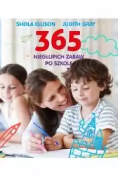 365 niegłupich zabaw po szkole Książki Poradniki