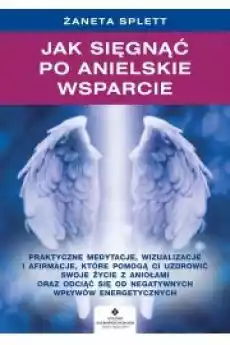 Jak sięgnąć po anielskie wsparcie Książki Audiobooki