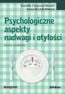 Psychologiczne aspekty nadwagi i otyłości teoria i praktyka Książki Nauki społeczne Psychologiczne