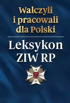 Walczyli i pracowali dla Polski Leksykon ZIW RP Książki Historia