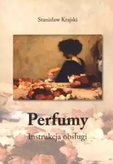 Perfumy Instrukcja obsługi Książki Literatura faktu