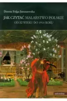 Jak czytać malarstwo polskie Od XI wieku do 1914 Książki Ezoteryka senniki horoskopy