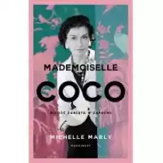 Mademoiselle Coco Miłość zaklęta w zapachu Książki Biograficzne