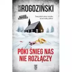 Póki śnieg nas nie rozłączy Książki Kryminał sensacja thriller horror