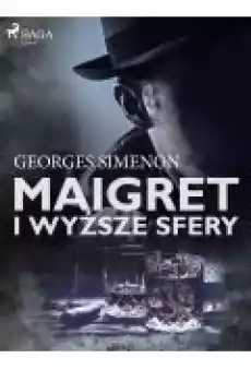 Maigret i wyższe sfery Komisarz Maigret Tom 56 Książki Ebooki