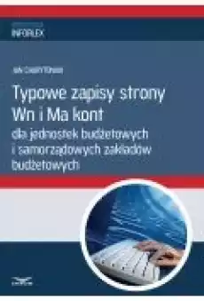 Typowe zapisy strony Wn i Ma kont dla jednostek budżetowych i samorządowych zakładów budżetowych Książki Ebooki