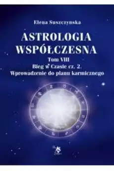 Astrologia współczesna Tom VIII Bieg w czasie cz 2 Książki Ezoteryka senniki horoskopy