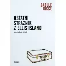 Ostatni strażnik z Ellis Island Książki Literatura piękna