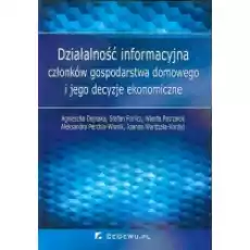 Działalność informacyjna członków gospodarstwa domowego i jego decyzje ekonomiczne Książki Podręczniki i lektury