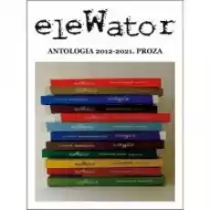 eleWator Antologia 20122021 Proza Książki Nauki humanistyczne