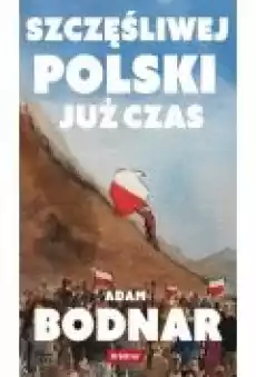 Szczęśliwej Polski już czas Książki Literatura faktu