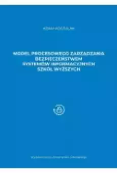 Model procesowego zarządzania bezpieczeństwem systemów informacyjnych szkół wyższych Książki Podręczniki i lektury