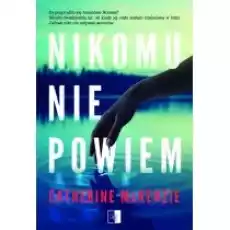 Nikomu nie powiem Książki Kryminał sensacja thriller horror