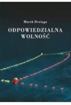 Odpowiedzialna wolność Książki Nauki humanistyczne