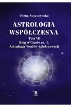 Astrologia współczesna Tom VII Bieg w czasie cz 1 Książki Ezoteryka senniki horoskopy