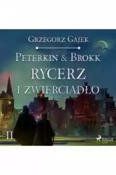 Peterkin Brokk 2 Rycerz i zwierciadło Książki Audiobooki