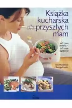 Książka kucharska dla przyszłych mam Książki Zdrowie medycyna