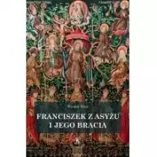 Franciszek z Asyżu i jego bracia Książki Religia