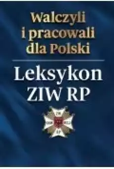 Walczyli i pracowali dla Polski Leksykon ZIW RP Książki Historia