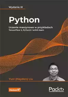 Python Uczenie maszynowe w przykładach TensorFlow 2 PyTorch i scikitlearn wyd 3 Książki Informatyka