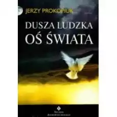 Dusza ludzka oś świata Książki Nauki humanistyczne