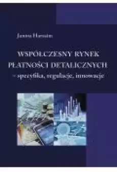 Współczesny rynek płatności detalicznych specyfika regulacje innowacje Książki Ebooki