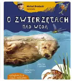 Michał Brodacki opowiada o zwierzętach nad wodą Książki Dla dzieci