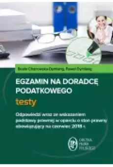 Egzamin na doradcę podatkowego Testy Odpowiedzi wraz ze wskazaniem podstawy prawnej w oparciu o stan prawny obowiązujący na cz Książki Podręczniki i lektury