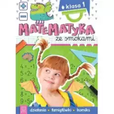 Matematyka ze smokami Klasa 1 Działania Książki Podręczniki i lektury