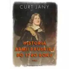 Historia armii pruskiej do 1740 roku Tom 1 Książki Historia